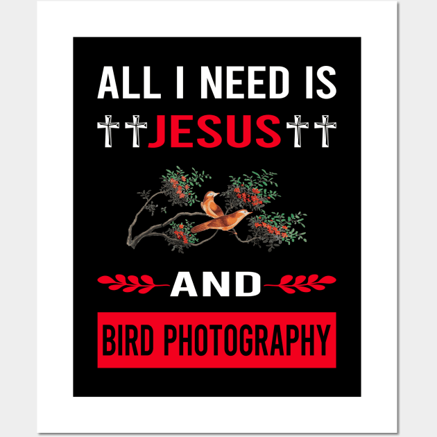 I Need Jesus And Bird Photography Bird Watching Birdwatching Wall Art by Good Day